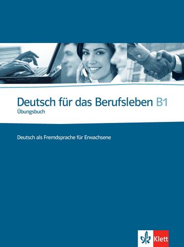 Deutsch für das Berufsleben B1. Übungsbuch. Per le Scuole superiori edito da Klett