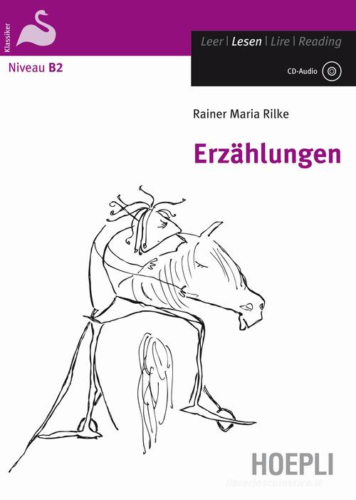 Erzählungen. Con CD-Audio di Rainer Maria Rilke edito da Hoepli