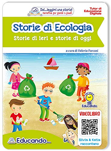 Storie di ecologia. Storie di ieri e storie di oggi edito da Edizioni Educando