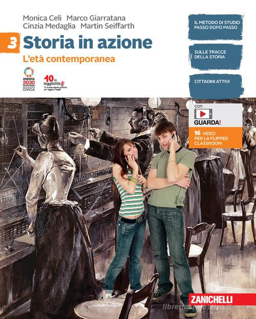 Storia in azione. Con Atlante storico. Per la Scuola media. Con espansione online vol. 3 di Monica Celi, Marco Giarratana, Cinzia Medaglia edito da Zanichelli