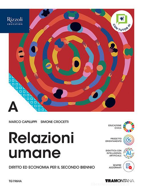 Relazioni umane. Per il 2° biennio delle Scuole superiori. Con e-book. Con espansione online vol. a di Marco Capiluppi, Simone Crocetti edito da Tramontana