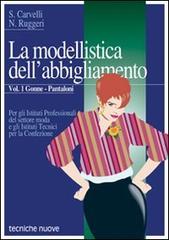 La modellistica dell'abbigliamento. Per gli Ist. Professionali vol.1 di Annunziata Ruggeri, Rosaria Carvelli edito da Tecniche Nuove
