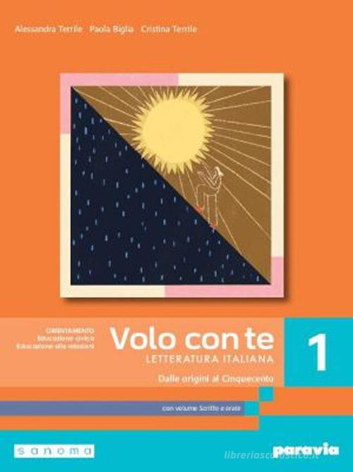 Volo con te. Per le Scuole superiori. Con e-book. Con espansione online vol. 1 di Alessandra Terrile, Paola Biglia, Cristina Terrile edito da Paravia