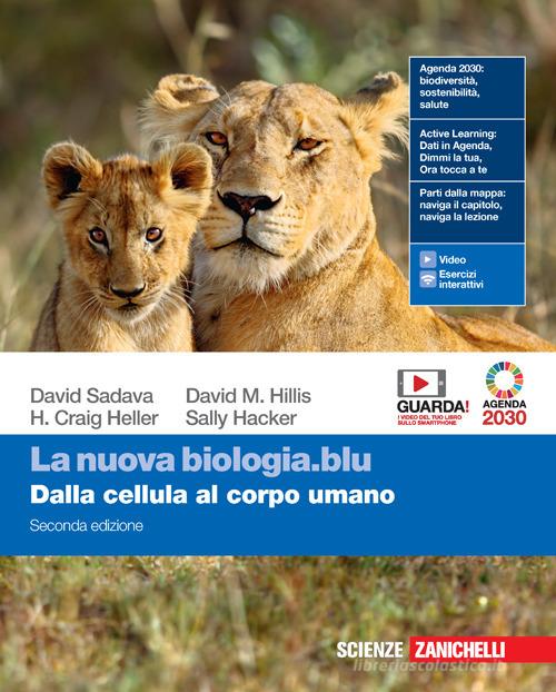 La nuova biologia.blu. Dalla cellula al corpo umano. Per le Scuole superiori. Con e-book. Con espansione online di David Sadava, David M. Hillis, H. Craig Heller edito da Zanichelli