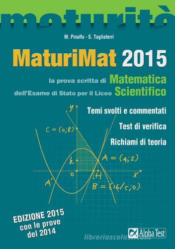 Maturimat 2015 di Silvia Tagliaferri, Marco Pinaffo edito da Alpha Test