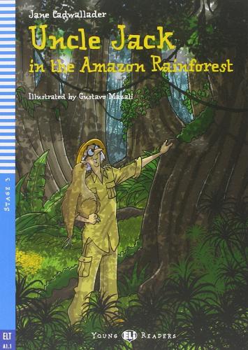Uncle Jack and the amazon forest. Per la Scuola media. Con File audio per il download di Jane Cadwallader edito da ELI