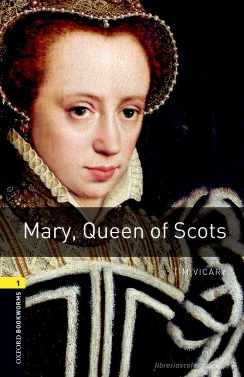 Mary, Queen of Scots. Oxford bookworms library. Livello 1. Con CD Audio formato MP3. Con espansione online edito da Oxford University Press