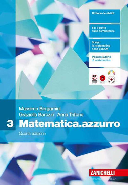 Matematica.azzurro. Per le Scuole superiori vol. 3 di Massimo Bergamini, Graziella Barozzi, Anna Trifone edito da Zanichelli