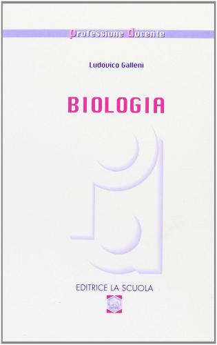 Biologia di Ludovico Galleni edito da La Scuola SEI