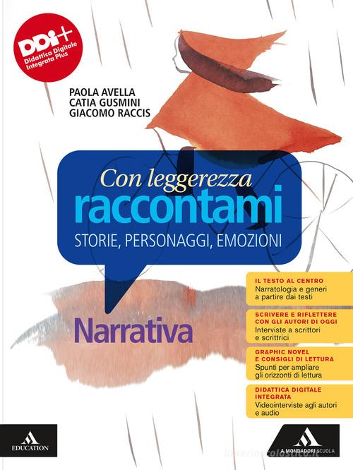 Con leggerezza raccontami. Storie, Personaggi, Emozioni. Narrativa. Con Scrittura, Antologia dei Promessi sposi. Per le Scuole superiori. Con e-book. Con espansione edito da Mondadori Scuola