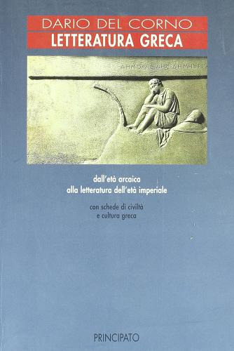 Letteratura greca. Per le Scuole superiori di Dario Del Corno edito da Principato