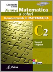 Nuova matematica a colori. Vol. C2: Trasporti e logistica. Ediz. verde. Per le Scuole superiori. Con CD-ROM. Con espansione online