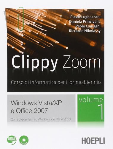 Clippy zoom. Windows Vista e XP-Office 2007. Per le Scuole superiori. Con CD-ROM. Con espansione online edito da Hoepli