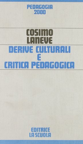 Derive culturali e critica pedagogica di Cosimo Laneve edito da La Scuola SEI