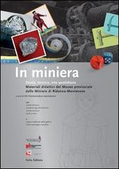 In miniera. Materiali didattici del Museo provinciale di Ridanna-Monteneve di Elfi Fritsche, Gudrun Sulzenbacher edito da Folio