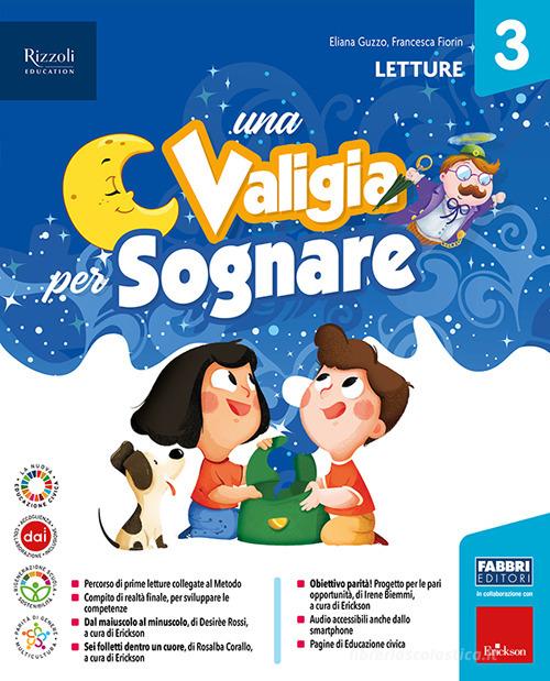 Una valigia per sognare. Con Letture, Grammatica e scrittura e Quaderno, Matematica e Quaderno, Storia, Geografia e Scienze e Quaderno. Per la Scuola elementare. Con e-b vol.3 di Luisa Bordin, Francesca Fiorin, Eliana Guzzo edito da Fabbri