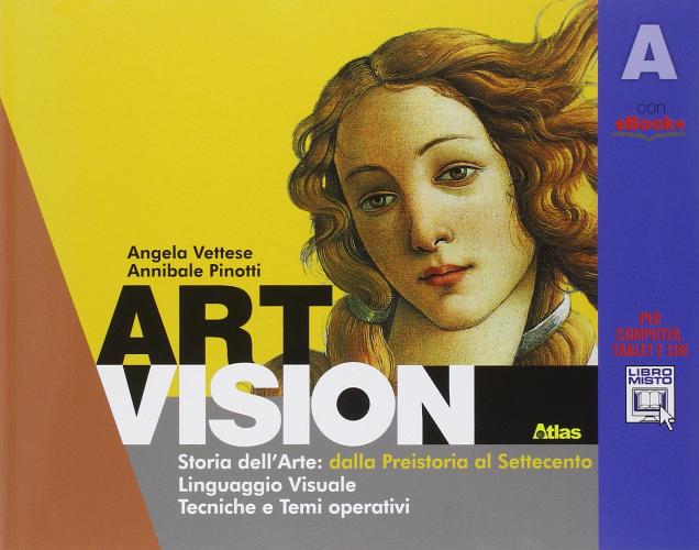 Art vision. Tomo A-B. Per le Scuole superiori. Con espansione online di Angela Vettese, Annibale Pinotti edito da Atlas