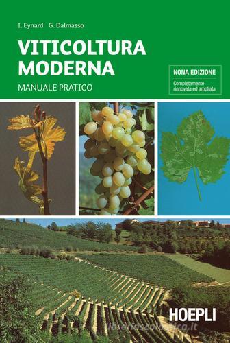 Viticoltura moderna. Per gli Ist. Tecnici agrari di Italo Eynard, Giovanni Dalmasso edito da Hoepli
