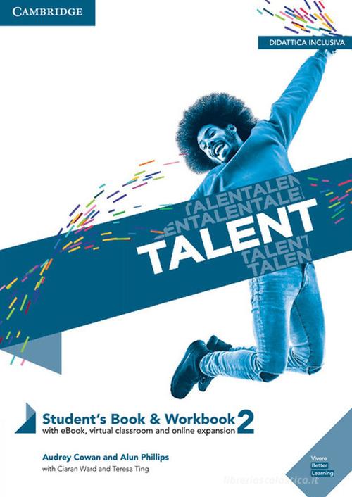 Talent. Student's book e Workbook. Per le Scuole superiori. Con ebook. Con espansione online vol.2 edito da Cambridge