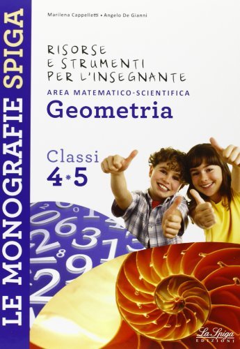 Risorse e strumenti per l'insegnante. Geometria. Per la 4ª e 5ª classe elementare edito da La Spiga Edizioni