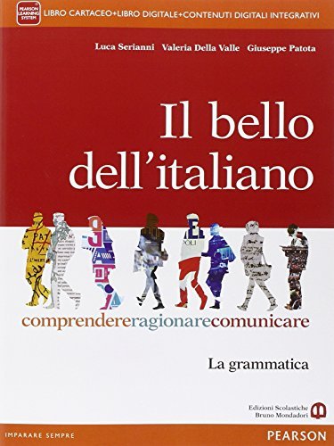 Il bello dell'italiano. Comprendere, ragionare, comunicare. La grammatica. Per le Scuole superiori. Con e-book. Con espansione online