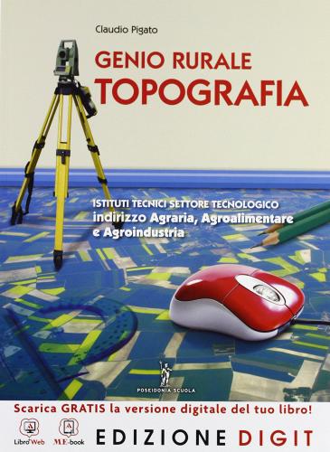 Genio rurale-Topografia. Con espansione online. Per gli Ist. tecnici per geometri di Claudio Pigato edito da Poseidonia Scuola
