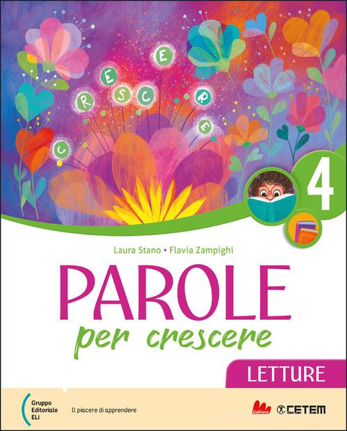 Parole per crescere. Per la 4ª classe della Scuola elementare. Con e-book. Con espansione online vol. 1 di Laura Stano, Flavia Zampighi, Maria Rosa Benelli edito da CETEM