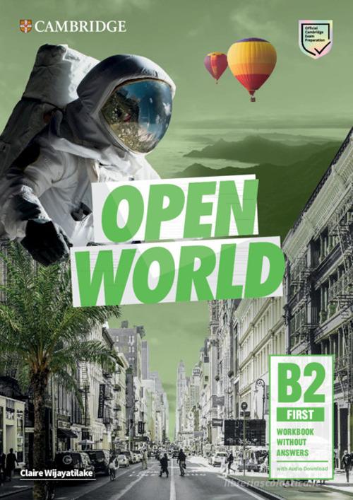 Open World. First B2. Workbook without Answers. Per le Scuole superiori. Con File audio per il download di Claire Wijayatilake edito da Cambridge