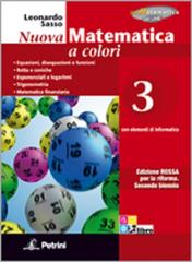 Nuova matematica a colori. Con elementi di informatica. Ediz. rossa. Per il 2° biennio vol.3 di Leonardo Sasso edito da Petrini