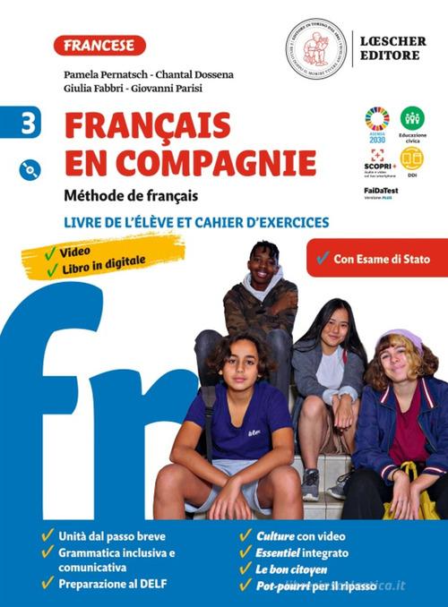 Français en compagnie. Méthode de français. Livre de lélève et cahier d'exercices. Per la Scuola media. Con e-book. Con espansione online. Con CD-Audio vol. 3 di Giulia Fabbri, Pamela Pernatsch, Chantal Dossena edito da Loescher