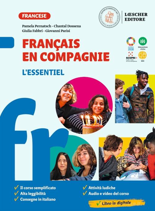 Français en compagnie. Méthode de français. L'essentiel. Per la Scuola media di Pamela Pernatsch, Chantal Dossena, Giulia Fabbri edito da Loescher