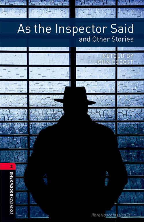 As the inspector said and other stories. Oxford bookworms library. Livello 3. Con CD Audio formato MP3. Con espansione online edito da Oxford University Press