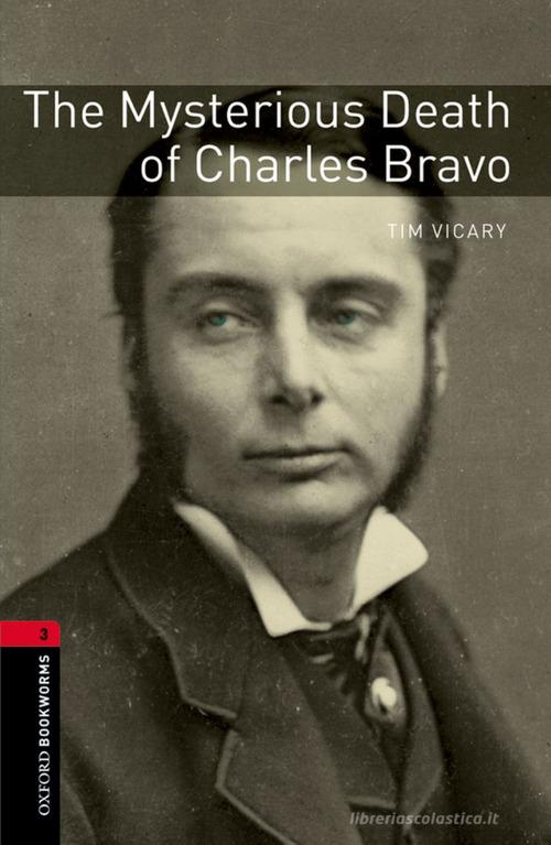 Mysterious death of Charles Bravo. Oxford bookworms library. Livello 3. Con CD Audio formato MP3. Con espansione online edito da Oxford University Press