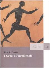 I greci e l'irrazionale di Eric R. Dodds edito da Sansoni