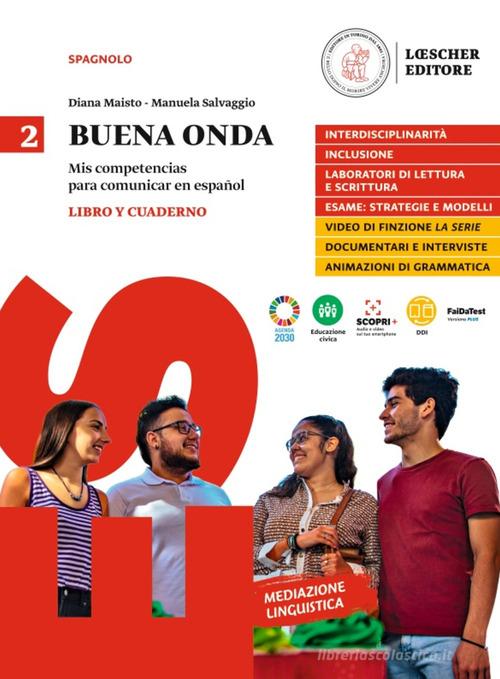 Buena onda. Mis competencias para comunicar en español. Libro del alumno. Con Cuaderno de ejercicios. Per le Scuole superiori. Con e-book. Con espansione online vol. 2 di Diana Maisto, Manuela Salvaggio edito da Loescher