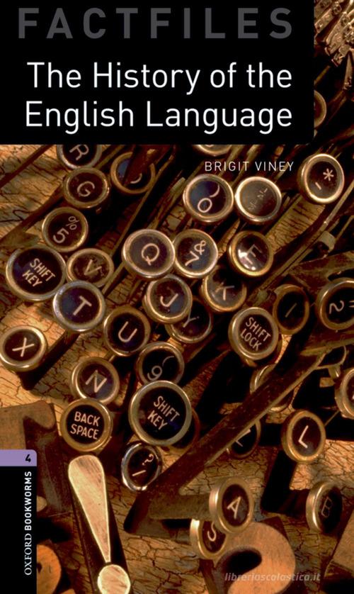 History of the English language. Oxford bookworms library. Livello 4. Con CD Audio formato MP3. Con espansione online edito da Oxford University Press