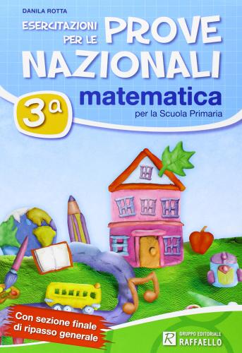 Esercitazioni per le prove nazionali di matematica. Per la 3ª classe elementare di Danila Rotta edito da Raffaello