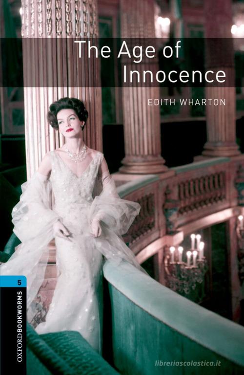 The age of innocence. Oxford bookworms library. Livello 5. Con CD Audio formato MP3. Con espansione online edito da Oxford University Press