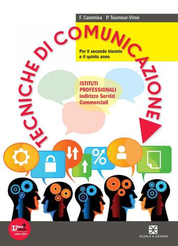 Tecniche di comunicazione. Per le Scuole superiori. Con espansione online di F. Cammisa, P. Tournour-Viron edito da Scuola & Azienda