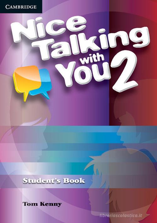 Nice Talking With You. Level 2 . Student's Book edito da Cambridge