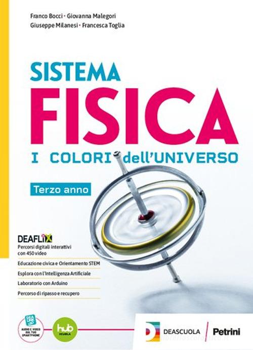 Sistema fisica. I colori dell'universo. Con percorsi di recupero. Per il biennio e 5° anno delle Scuole superiori. Con e-book. Con espansione online vol. 3 di Franco Bocci, Giovanna Malegori, Francesca Toglia edito da Petrini