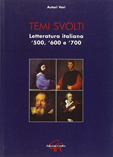 Temi svolti. Letteratura italiana '500-'600-'700 edito da CieRre