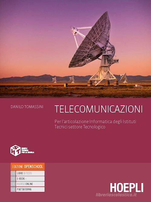Telecomunicazioni. Per l'articolazione informatica degli istituti. Per l'articolazione informatica degli Istituti Tecnici settore Tecnologico. Con e-book. Con espans di Danilo Tomassini edito da Hoepli