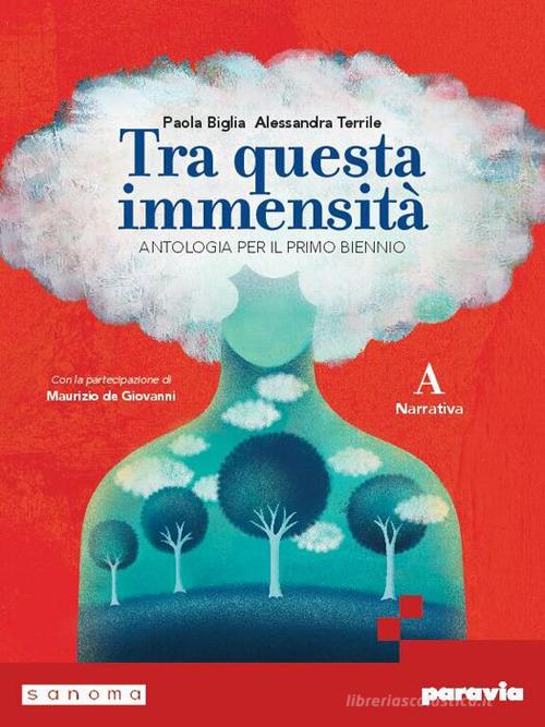 Tra questa immensità. Per le Scuole superiori. Con e-book. Con espansione online vol. A di Paola Biglia, Alessandra Terrile edito da Paravia