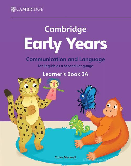 Cambridge early years. Communication and language for English as a second language. Learner's Book vol. 3 edito da Cambridge