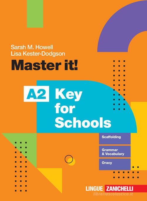 Master it! A2 Key for Schools. Per le Scuole superiori. Con e-book di Sarah M. Howell, Lisa Kester-Dodgson edito da Zanichelli