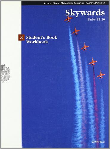 Skywards. Student's book-Workbook. Con CD Audio. Per le Scuole superiori vol.3 di Anthony Shaw, Margherita Pasinelli, Roberta Pugliese edito da Zanichelli