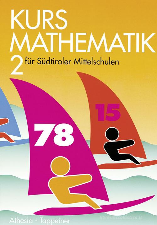 Kurs Mathematik für Südtiroler Mittelschulen. Per la Scuola media vol.2 edito da Athesia