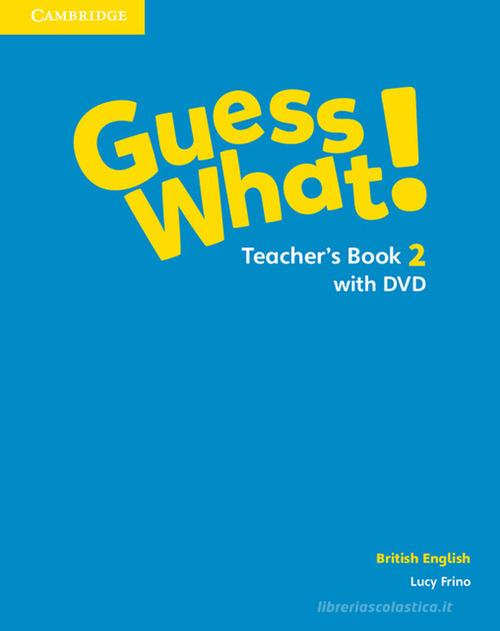 Guess what! Guess What! Level 2 Teacher's Book. Con DVD-ROM di Susannah Reed, Kay Bentley edito da Cambridge