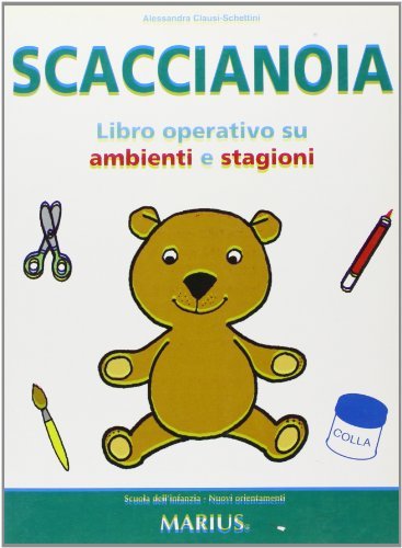 Scaccianoia. Un volume operativo su ambienti e stagioni. Per la Scuola materna di Alessandra Clausi Schettini edito da Marius